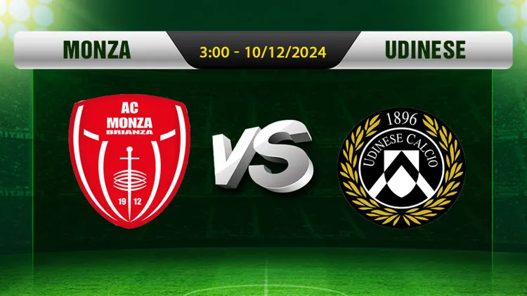 Soi Kèo Monza Vs Udinese, 2h45 Ngày 10/12 - Serie A