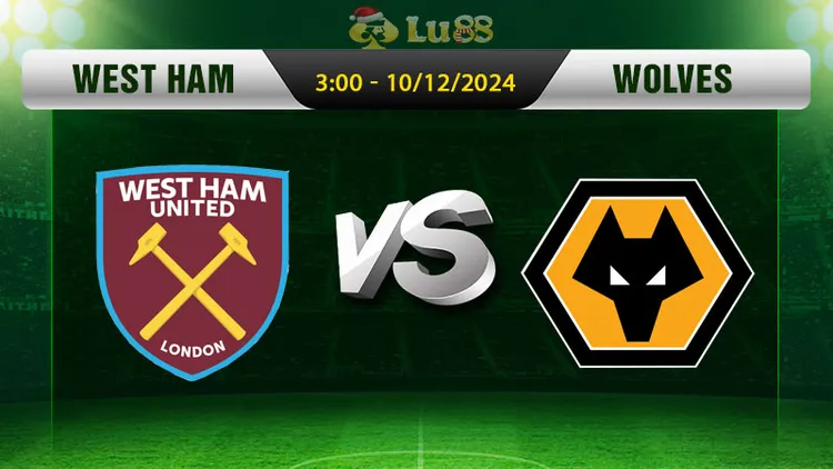 Soi Kèo West Ham Vs Wolves, 3h00 Ngày 10/12 - Ngoại Hạng Anh