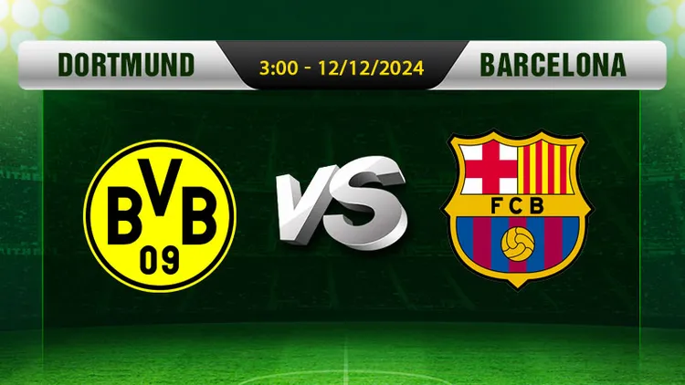 Soi Kèo Dortmund Vs Barcelona, 3h00 Ngày 12/12 - Champions League