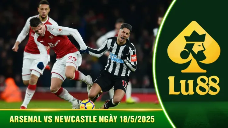 Nhận Định Arsenal vs Newcastle Ngày 18/5/2025 22:30, Premier League: Ưu Thế Sân Nhà