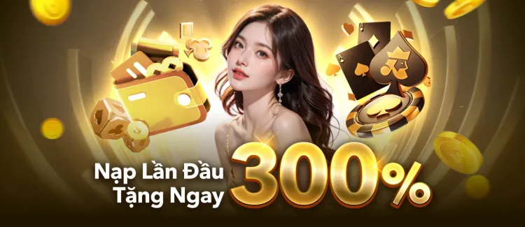 Tặng 300% khi nạp lần đầu